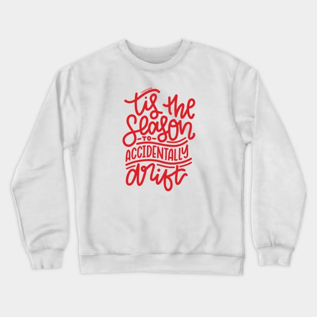 Tis The Season To Accidentally Drift - Red Crewneck Sweatshirt by hoddynoddy